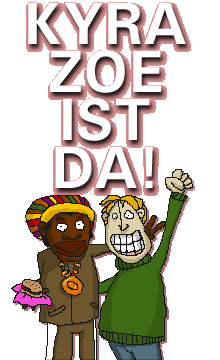 KYRA ZOE IST DA!
