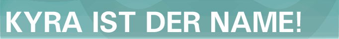 Kyra ist der Name